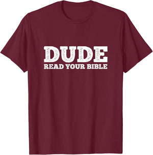 Dude Read Your Bible Faith Bible Christianity Christ T-Shirt - T-Shirt | Maroon