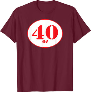 40 Oz Beer Shirt T-Shirt - T-Shirt | Maroon