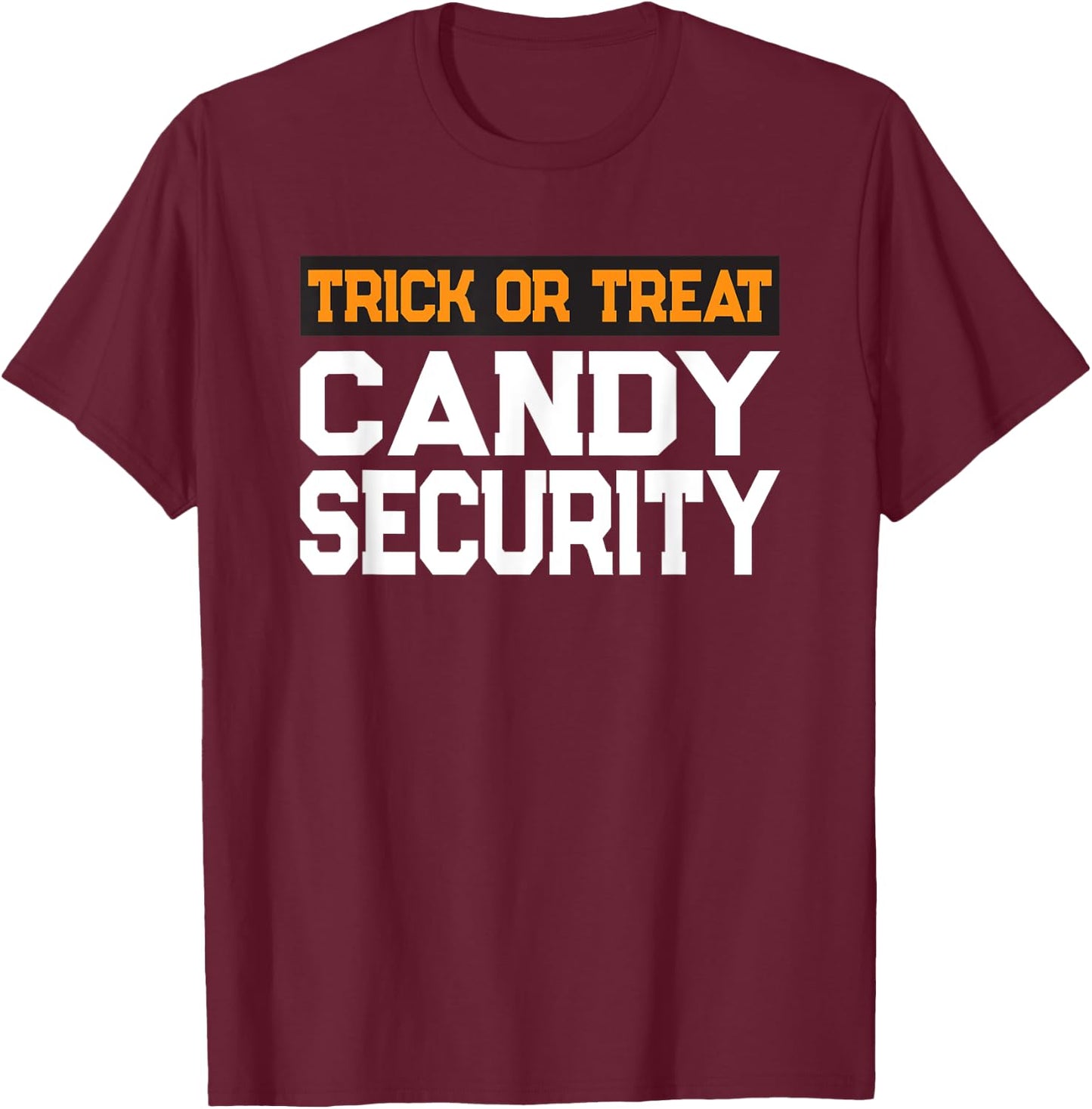 Trick or Treat Candy Security Mom Dad Halloween Costume T-Shirt - T-Shirt | Maroon