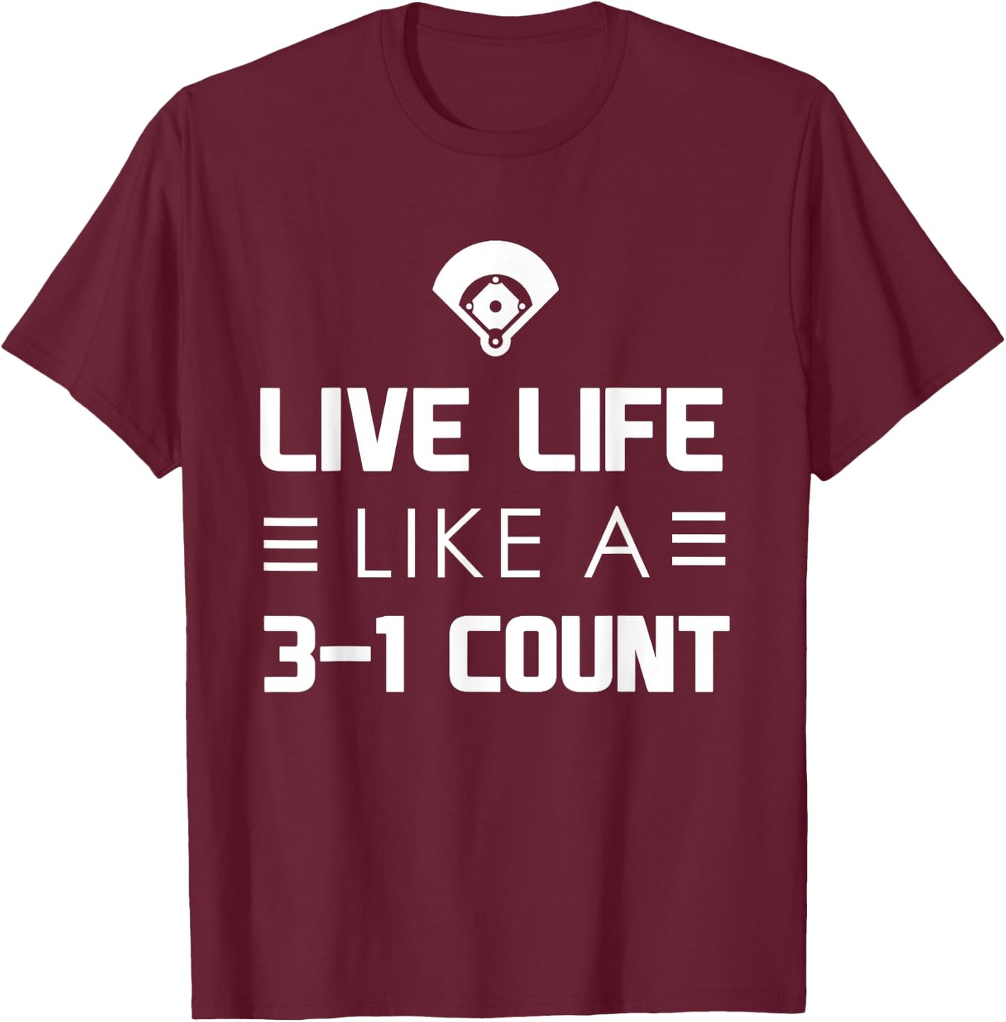 Fan Designed: Live life like a 3-1 count T-Shirt - T-Shirt | Maroon