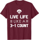 Fan Designed: Live life like a 3-1 count T-Shirt - T-Shirt | Maroon