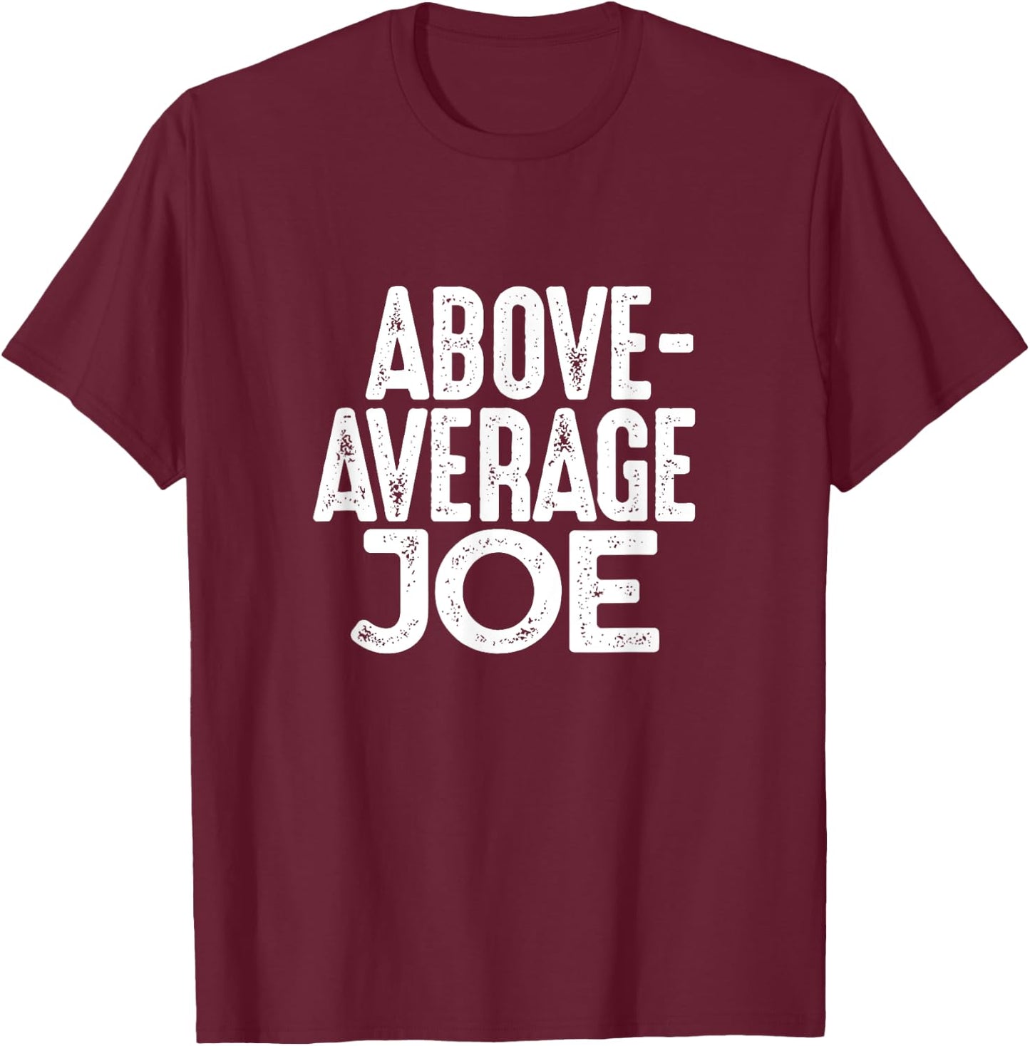 Above Average Joe Funny Gym Name Gift T-Shirt - T-Shirt | Maroon