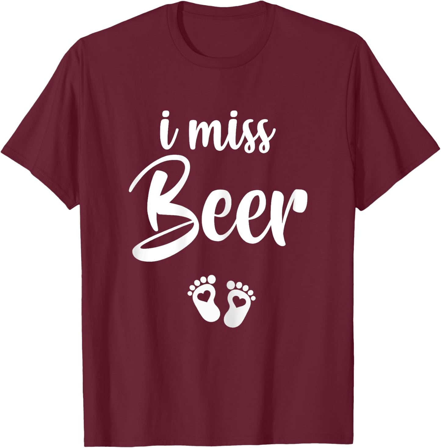 I Miss Beer Pregnancy Pregnant Announcement Gift T-Shirt - T-Shirt | Maroon