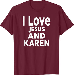 I Love Jesus and KAREN Name KAREN T-Shirt - T-Shirt | Maroon