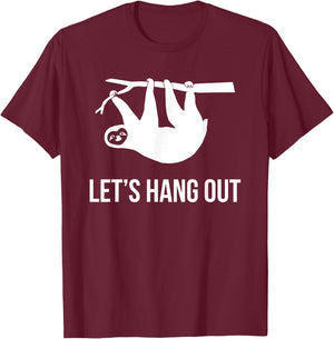Let's Hang Out Funny Sloth Animal Zoo Laziness T-Shirt - T-Shirt | Maroon