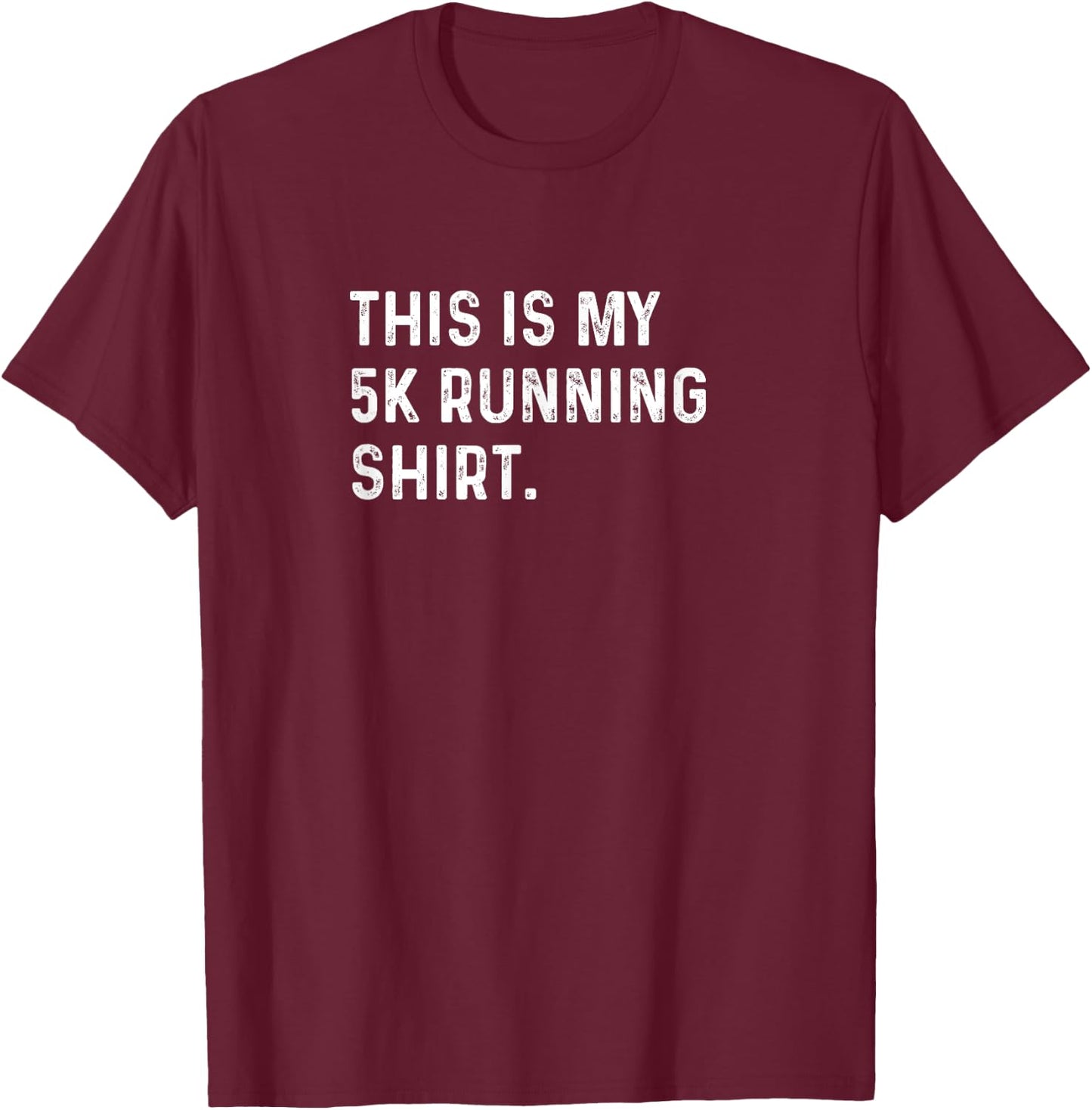 This Is My 5k Running Shirt - Run Runner Jog Exercise T-Shirt - T-Shirt | Maroon