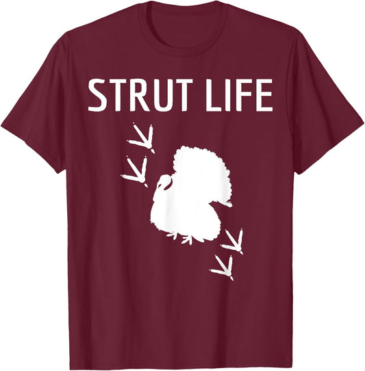 Turkey Hunting Strut Life Hunter Gift T-Shirt - T-Shirt | Maroon