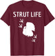 Turkey Hunting Strut Life Hunter Gift T-Shirt - T-Shirt | Maroon