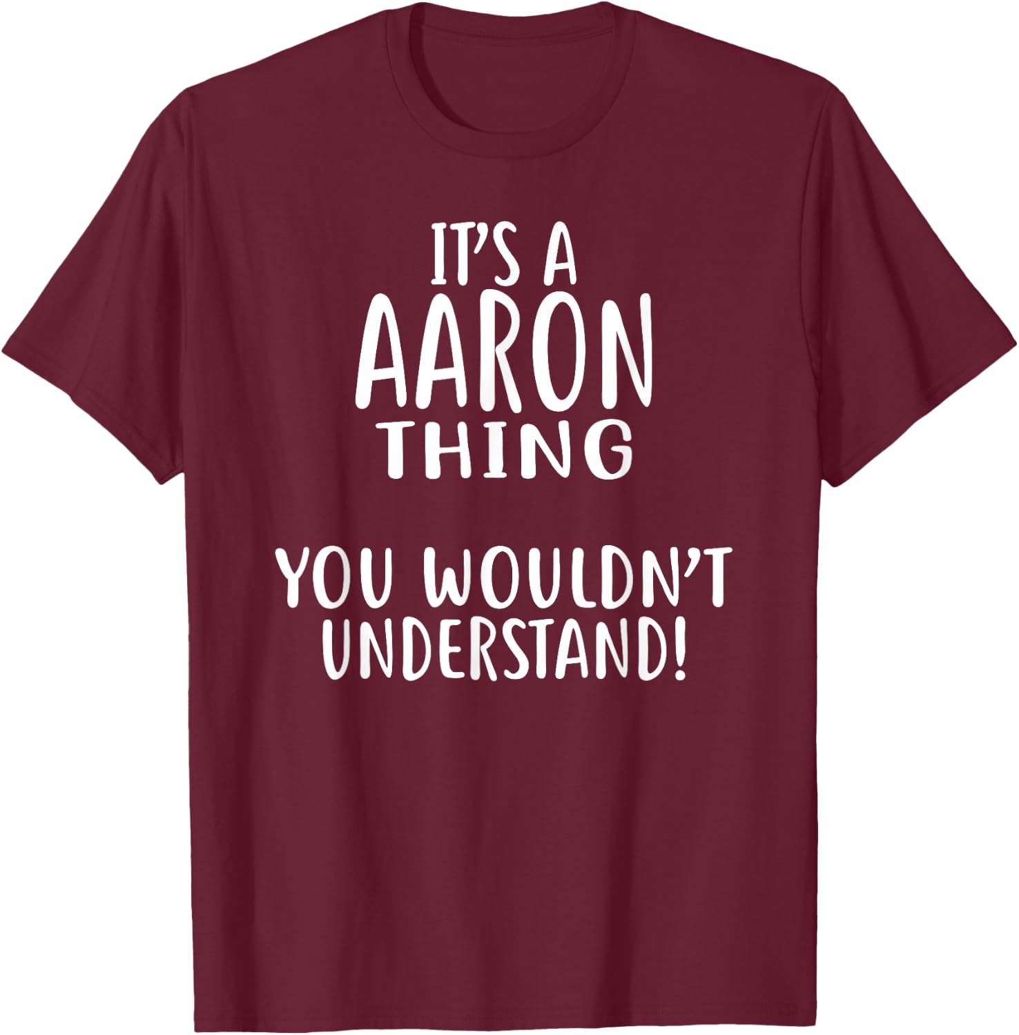 It's A AARON Thing, You Wouldn't Understand! T-Shirt - T-Shirt | Maroon