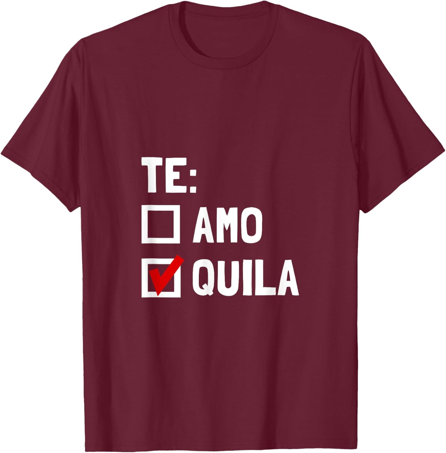 Te Quila Funny T-Shirt - T-Shirt | Maroon