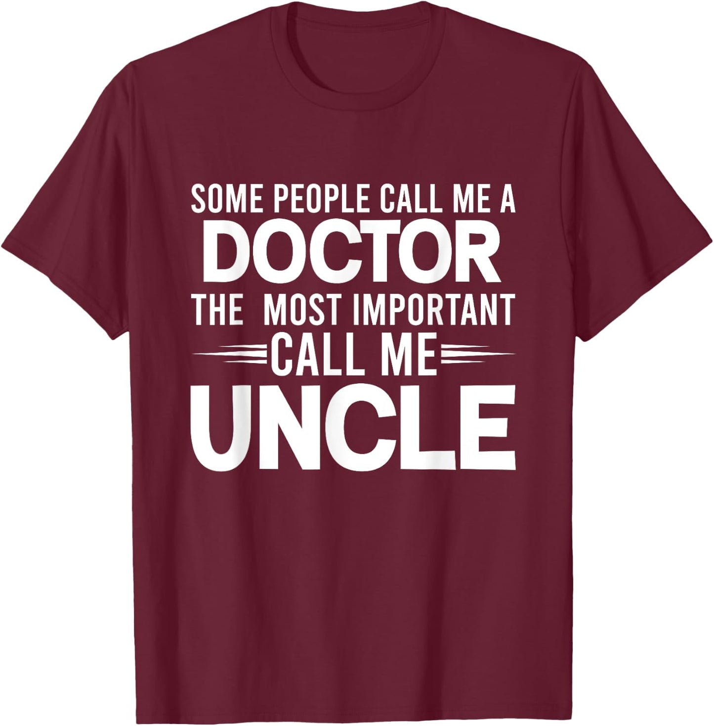 People Call Me Uncle Doctor Physician Uncles Gifts T-Shirt - T-Shirt | Maroon