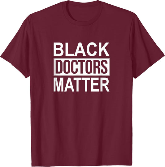 Black Doctors Matter T-Shirt - T-Shirt | Maroon