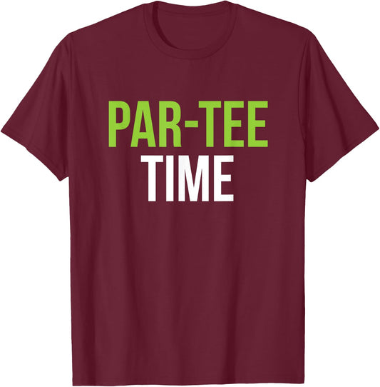 PAR- Time Party Fun Drinking Beer Golf Golfing T-Shirt - T-Shirt | Maroon