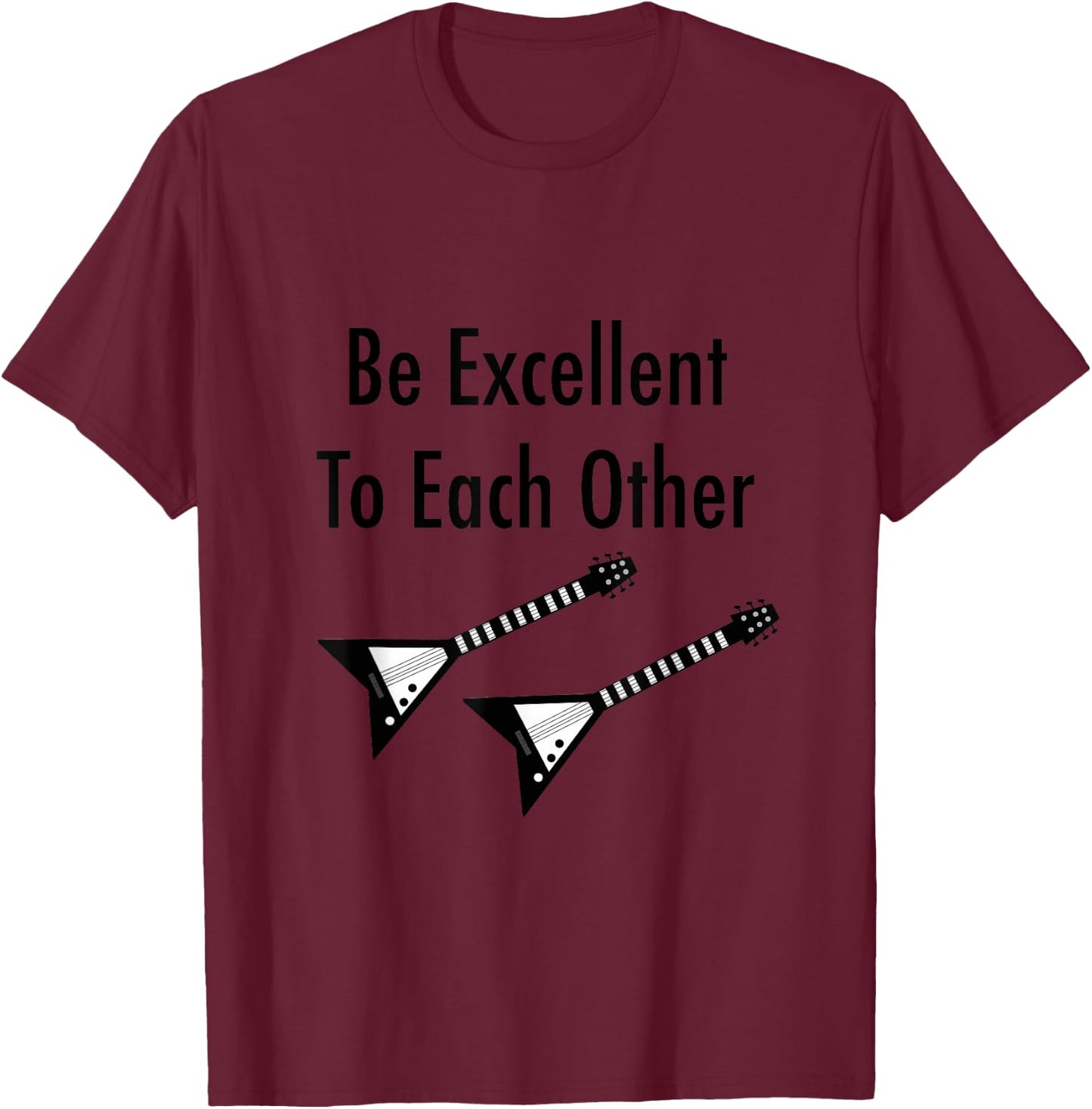 Be Excellent To Each Other T-Shirt - T-Shirt | Maroon
