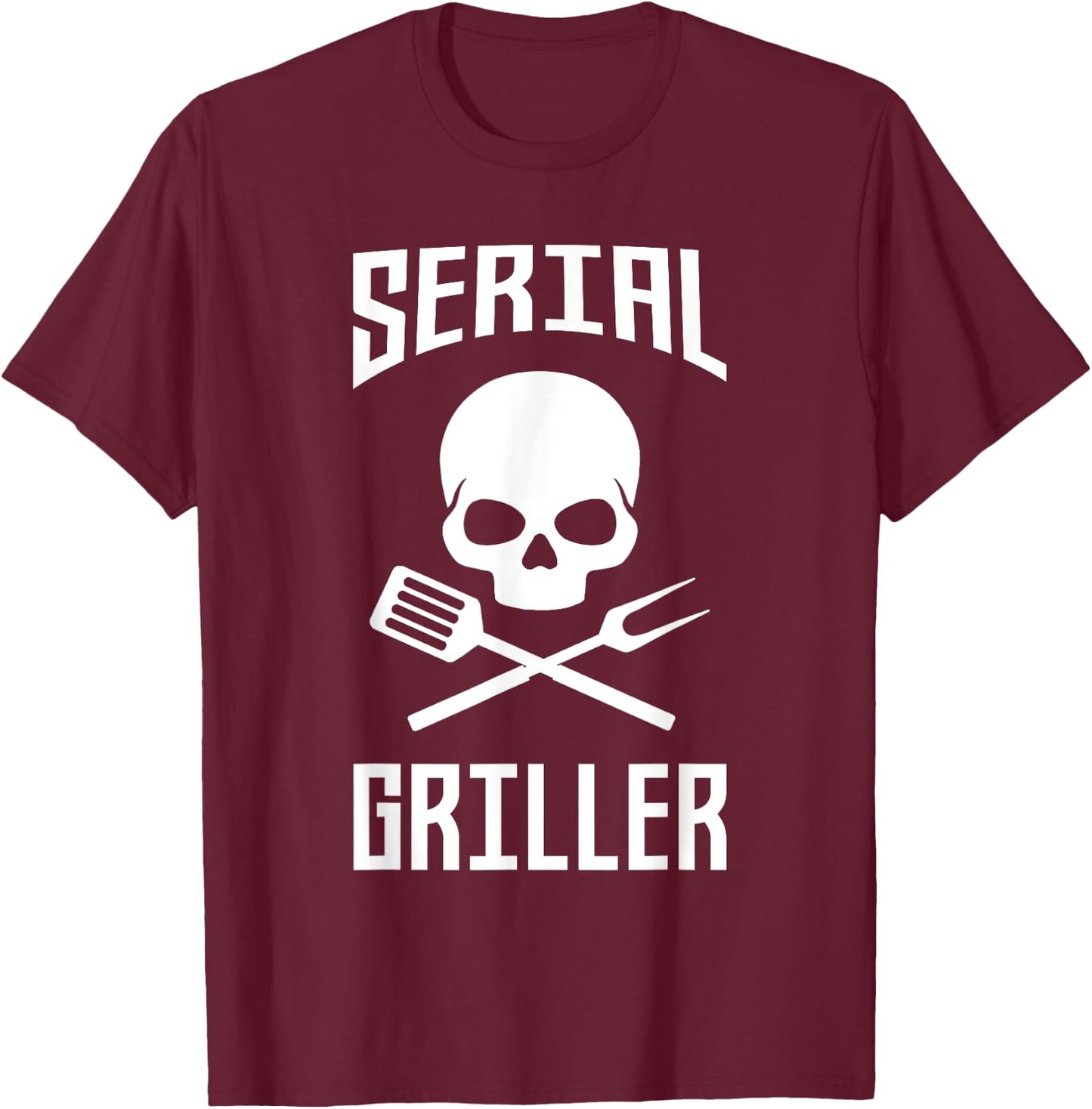 Serial Griller - Father's Day Gift Dad Daddy Grill Barbecue T-Shirt - T-Shirt | Maroon
