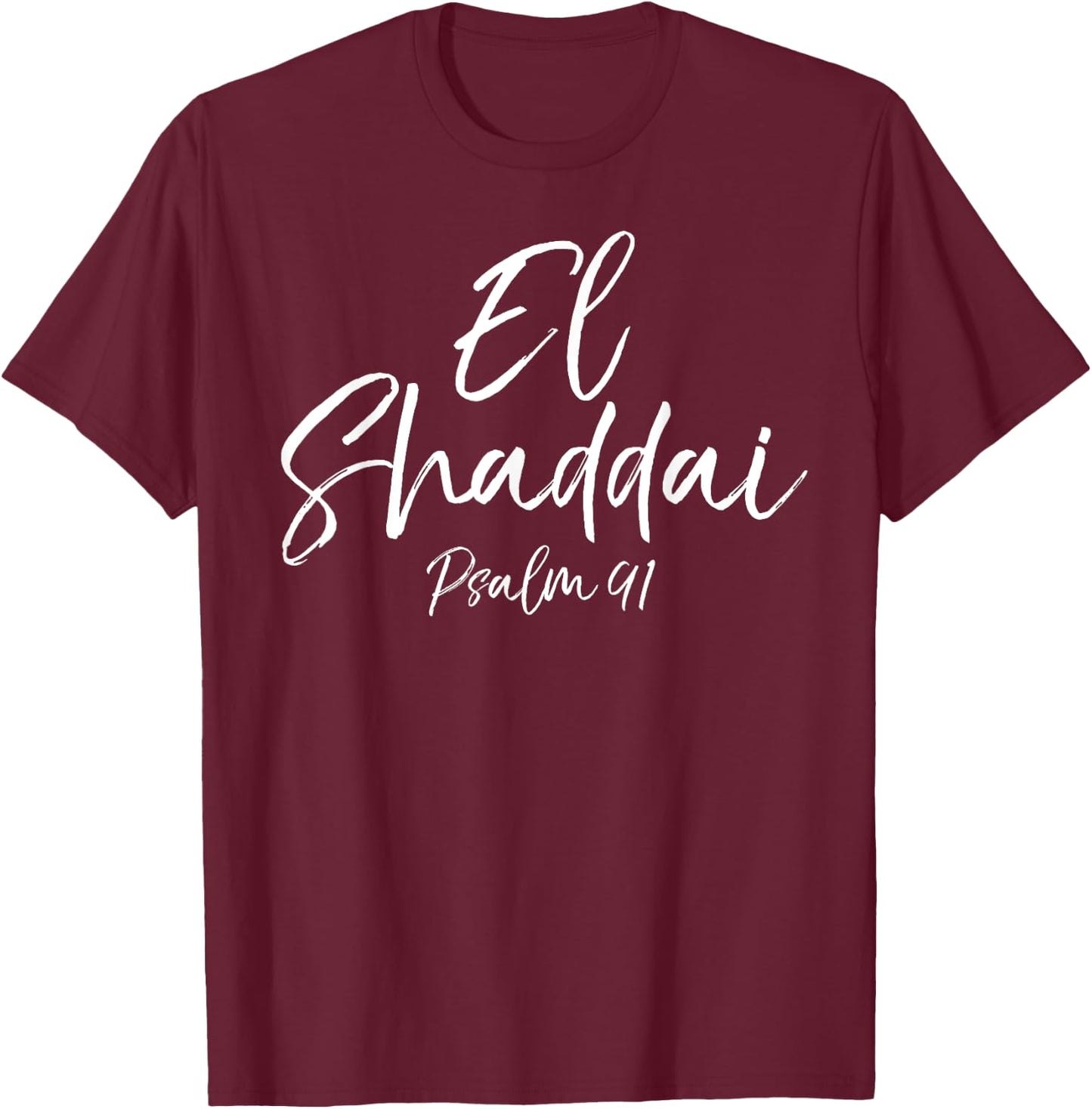 El Shaddai Psalm 91 Shirt Most High God Christian T-Shirt - T-Shirt | Maroon