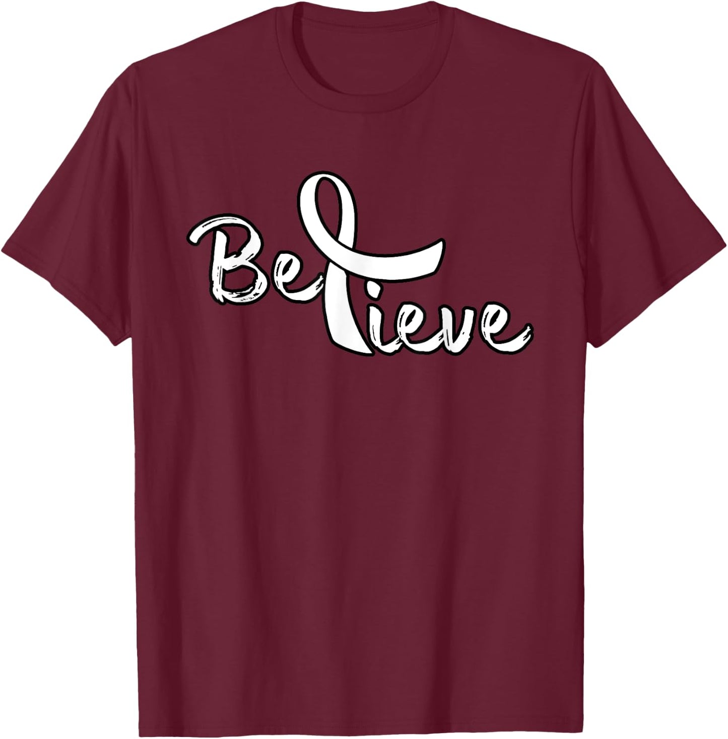 Believe - Lung Cancer Shirt Lung Cancer Support Gift T-Shirt - T-Shirt | Maroon