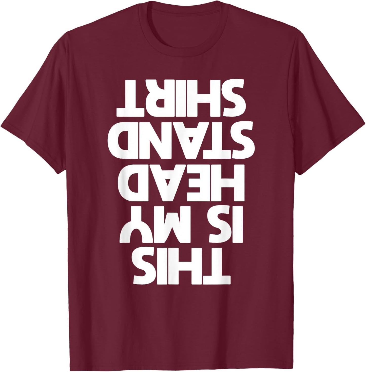 This is My Headstand T Shirt Handstand T Shirt T-Shirt - T-Shirt | Maroon