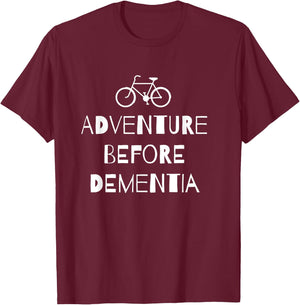 Adventure Before Dementia Cycling T-Shirt - T-Shirt | Maroon