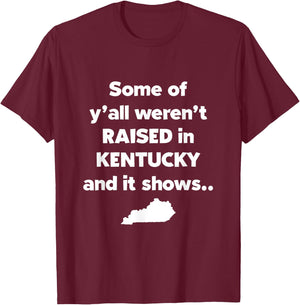 Kentucky Native Raised In Kentucky Funny Kentucky Gift T-Shirt - T-Shirt | Maroon