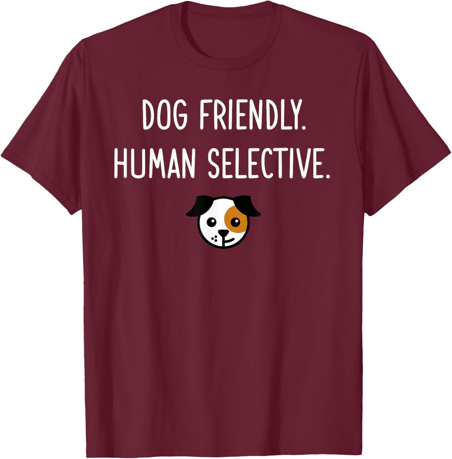 Dog Friendly Human Selective Dog Lover Introvert Gift T-Shirt - T-Shirt | Maroon