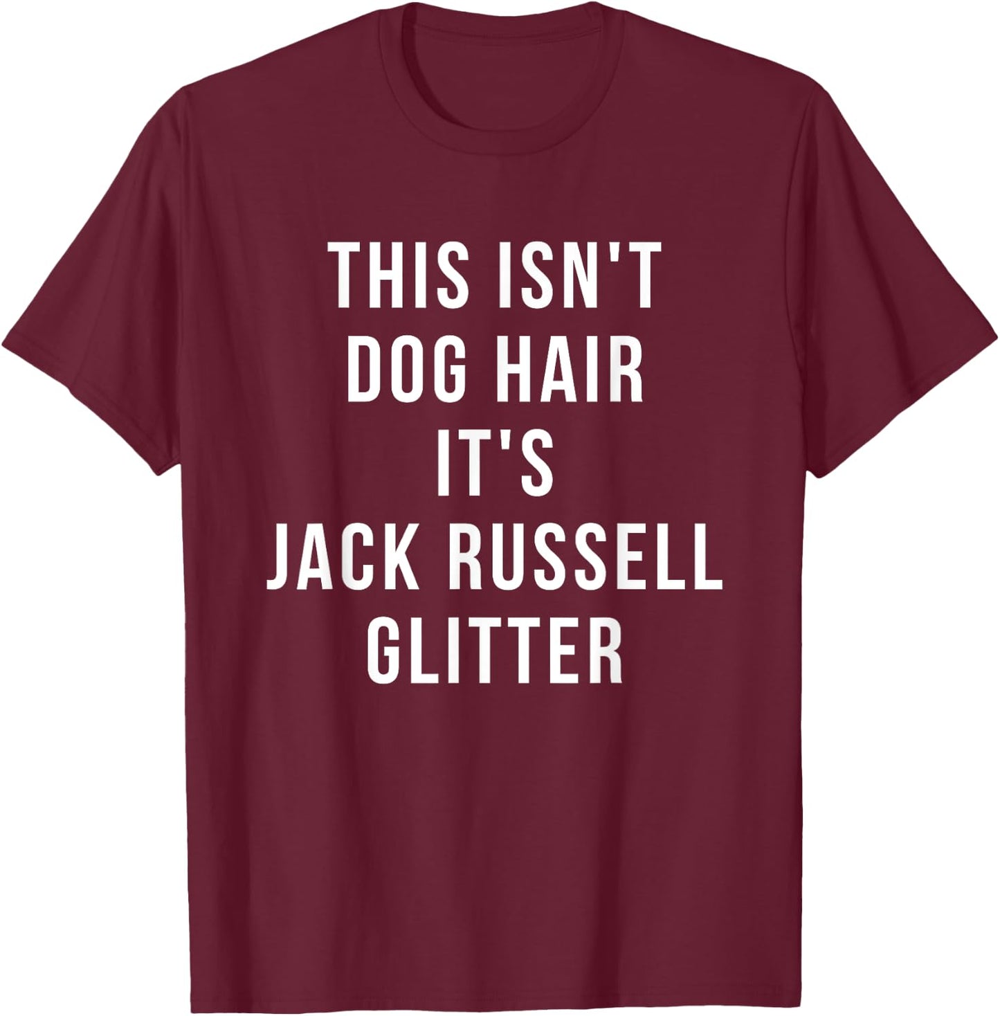 Jack Russell shirt - Funny Dog Hair Glitter Funny sarcastic Men Women T-Shirt - T-Shirt | Maroon