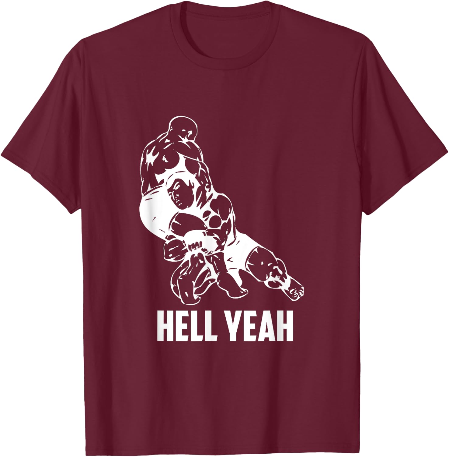 Hell Yeah Shirt Wrestling Mixed Martial Arts MMA T-Shirt - T-Shirt | Maroon