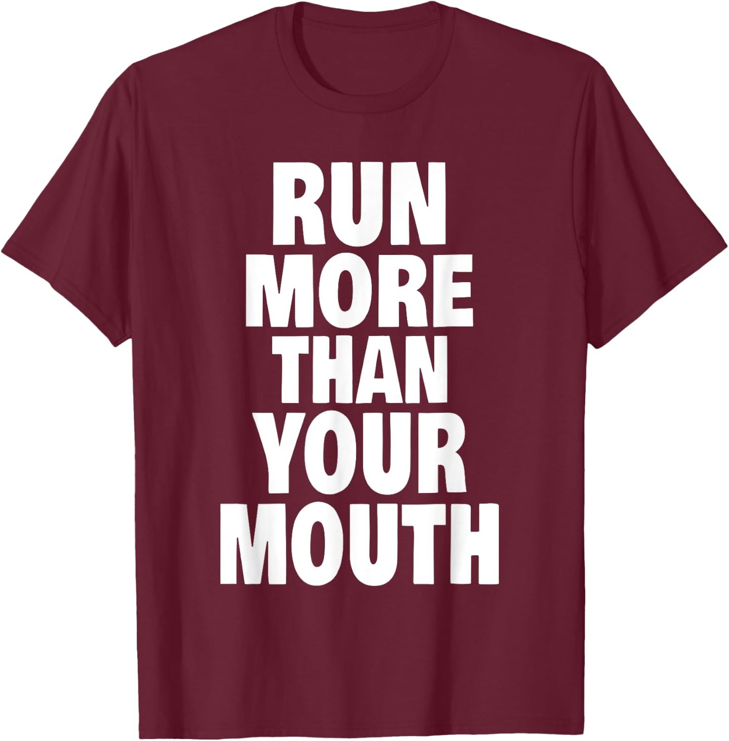 Run More Than Your Mouth Shirt - Funny Running Shirts T-Shirt - T-Shirt | Maroon