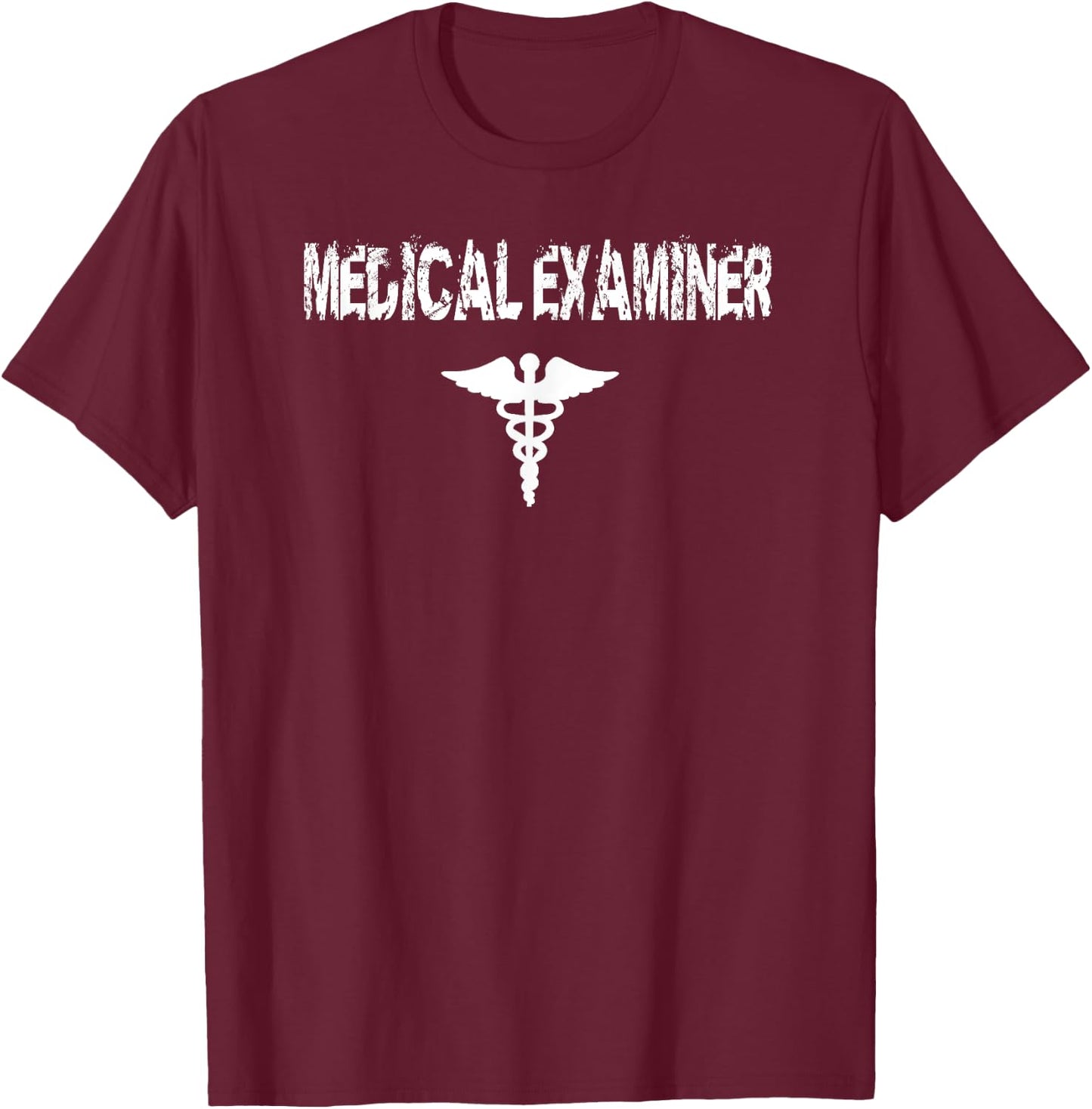Medical Examiner T Shirt Gift T-Shirt - T-Shirt | Maroon