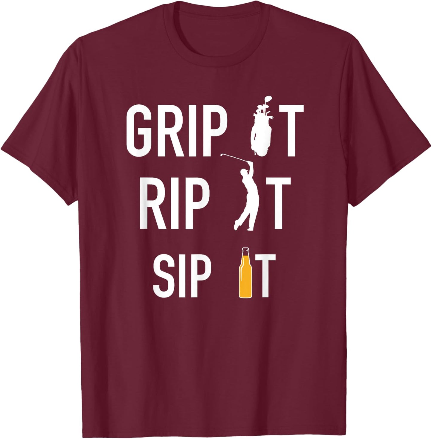 Funny Golf and Beer Grip it Rip it Sip It Gift Shirt T-Shirt - T-Shirt | Maroon