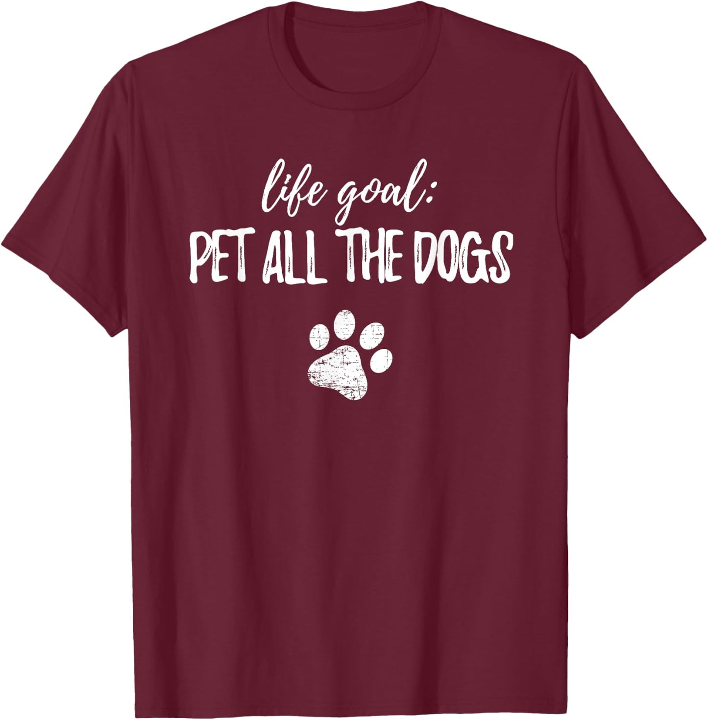 Life Goal Pet All The Dogs T Shirt Dog Owner Funny Gift Women Kids T-Shirt - T-Shirt | Maroon