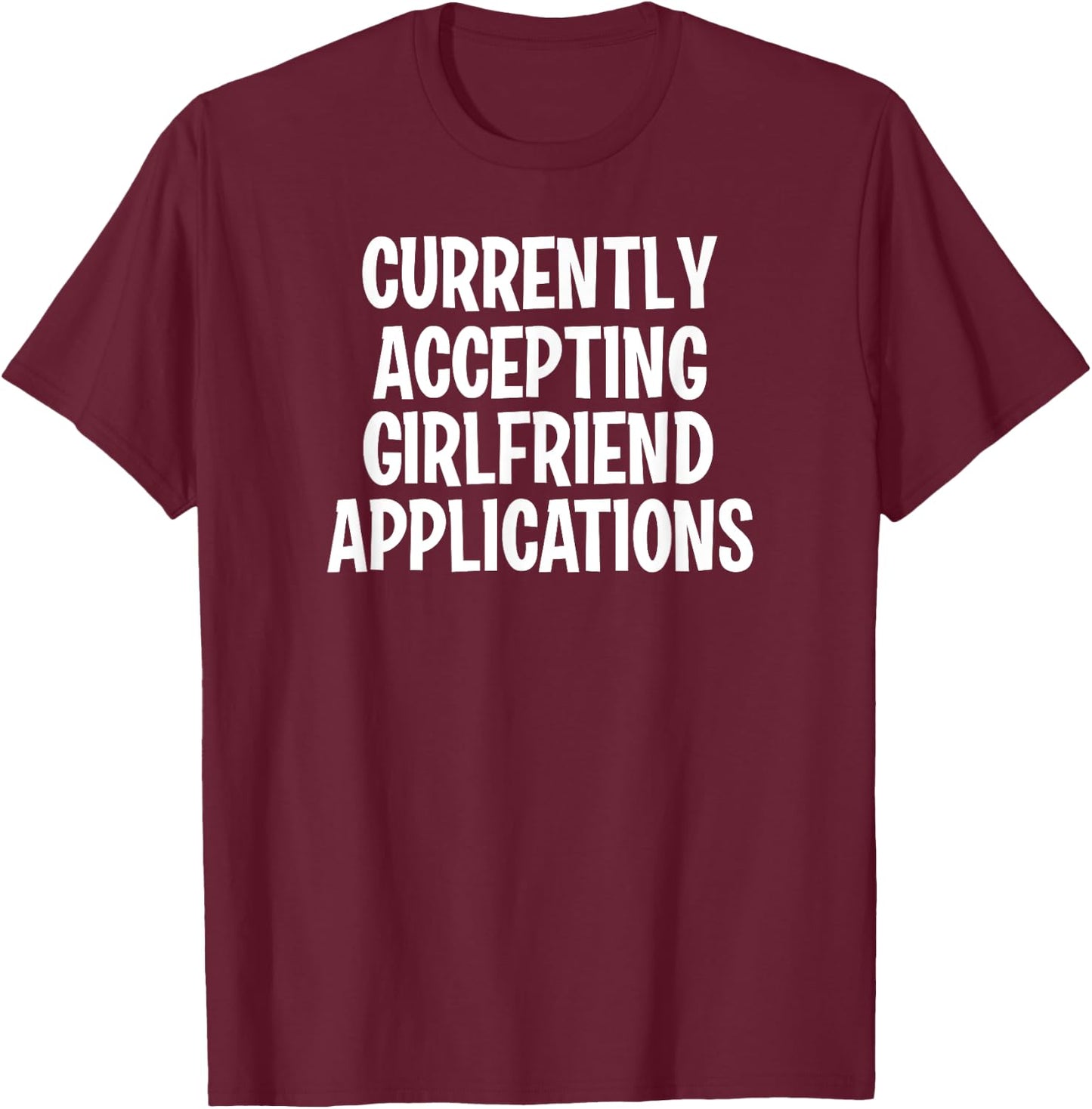 Funny, Girlfriend Applications, Joke, Sarcastic, Family T-Shirt - T-Shirt | Maroon