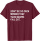 Don't Be So Open Minded That Your Brains Fall Out Joke T-Shirt - T-Shirt | Maroon