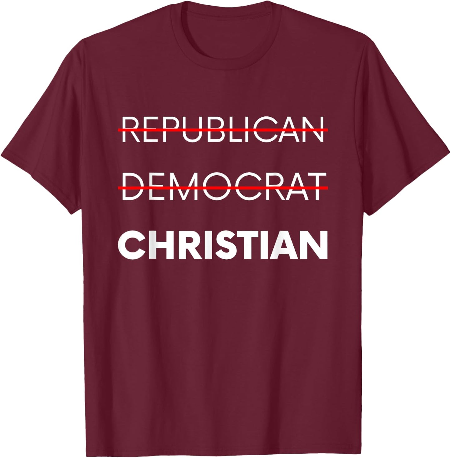 Republican Democrat Christian T-Shirt - T-Shirt | Maroon