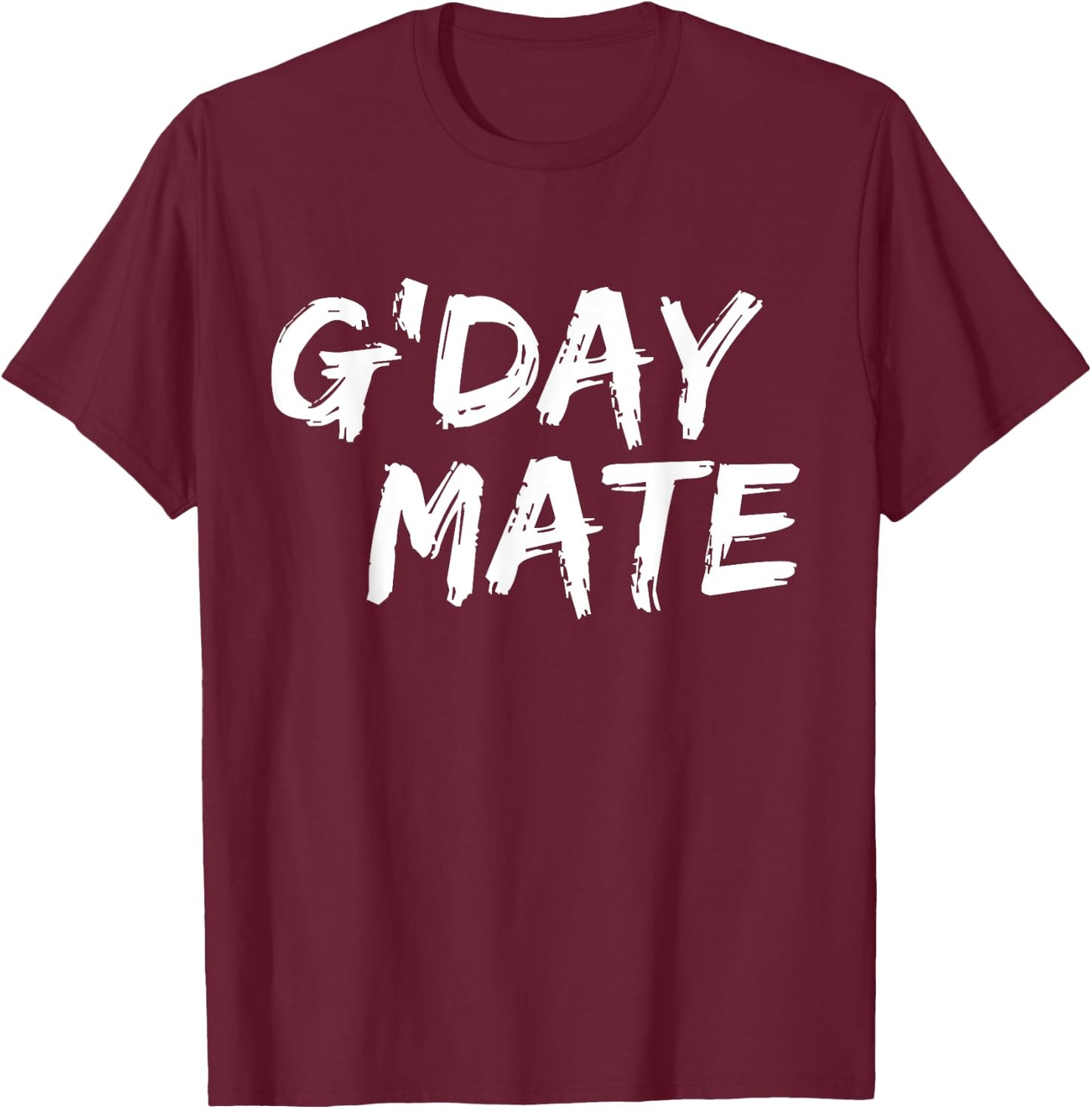 G'day Mate - Funny Australian (Ozzie) Slang - Great Travel T-Shirt - T-Shirt | Maroon