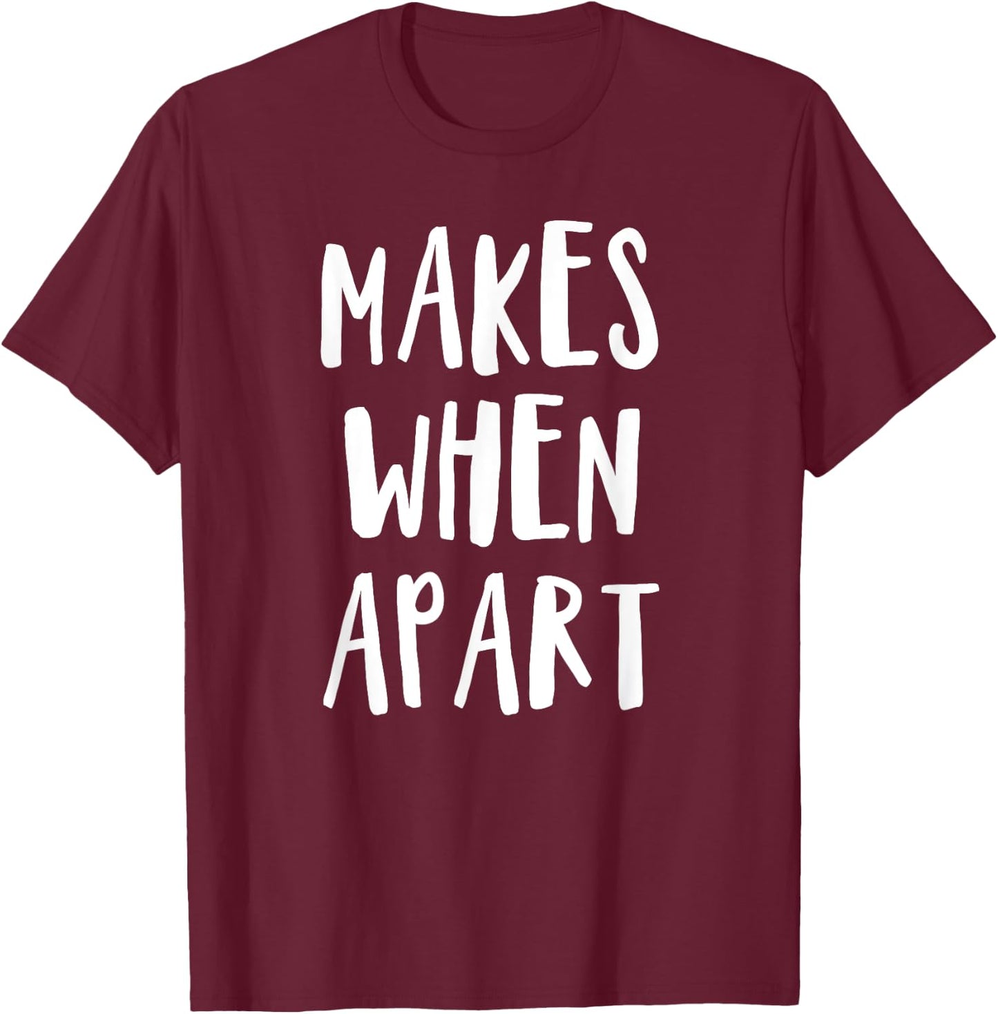 Nothing makes sense when we're apart shirts for best friends T-Shirt - T-Shirt | Maroon