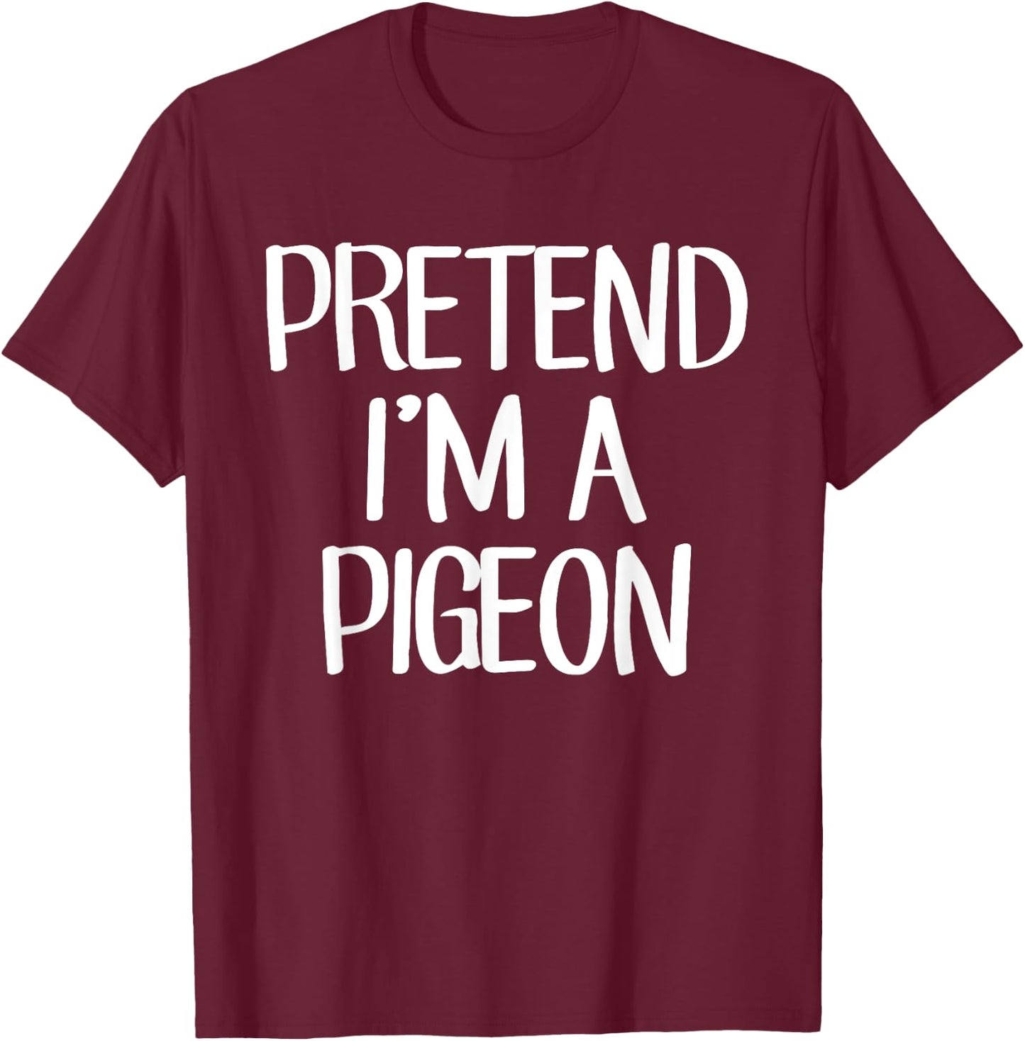 Pretend I'm A Pigeon Costume Family Lazy Easy Halloween T-Shirt - T-Shirt | Maroon