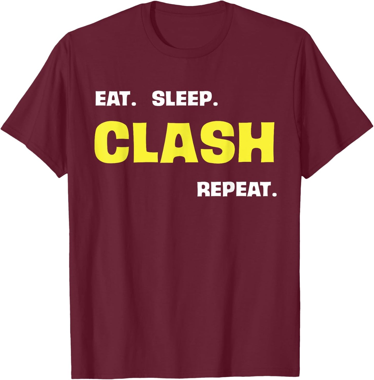 Eat Sleep Clash Repeat T-Shirt - T-Shirt | Maroon