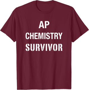 AP Chemistry T Shirt Funny High School AP Class Survivor T-Shirt - T-Shirt | Maroon
