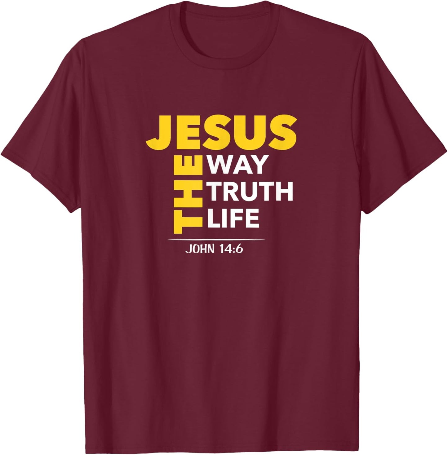 Jesus The Way Truth Life John 14:6 Christian Bible Gift T-Shirt - T-Shirt | Maroon