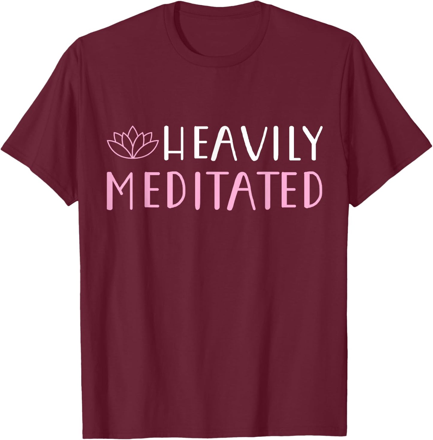 Heavily Meditated Yoga Lovers Shirt T-Shirt - T-Shirt | Maroon