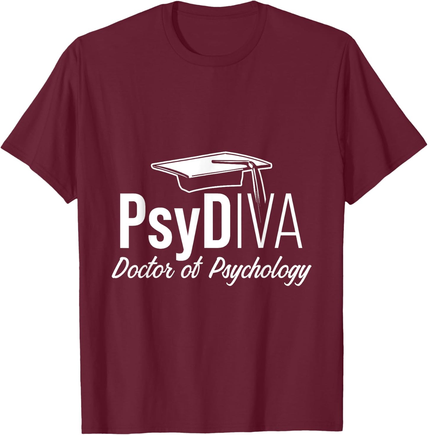 PsyD Doctor of Psychology PsyDiva Doctorate Graduation T-Shirt - T-Shirt | Maroon