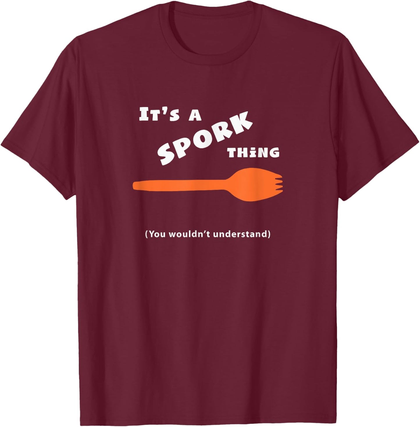 It's a Spork Thing | Spork Life T-Shirt - T-Shirt | Maroon