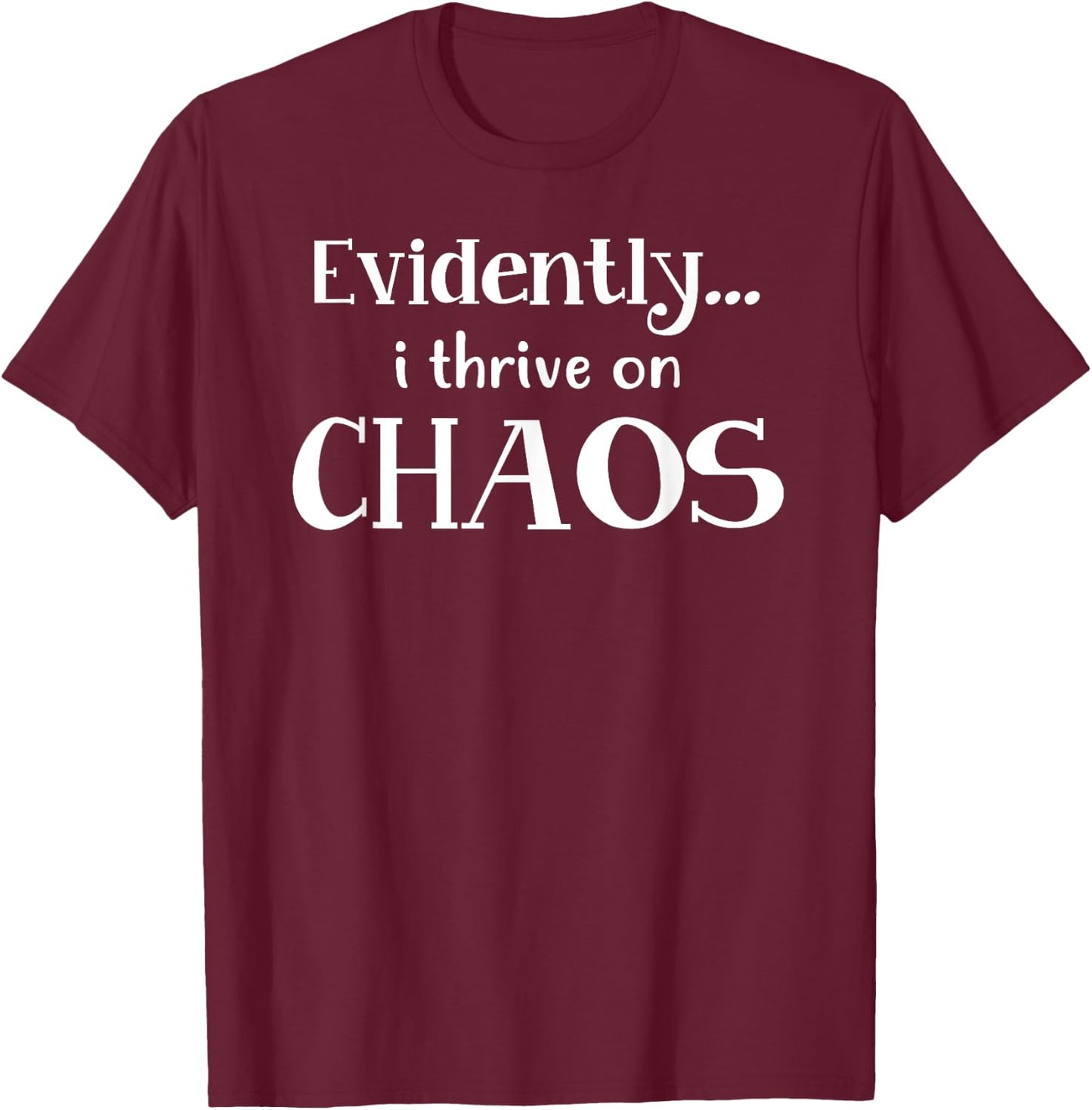 Funny Chaos T Shirt T-Shirt - T-Shirt | Maroon