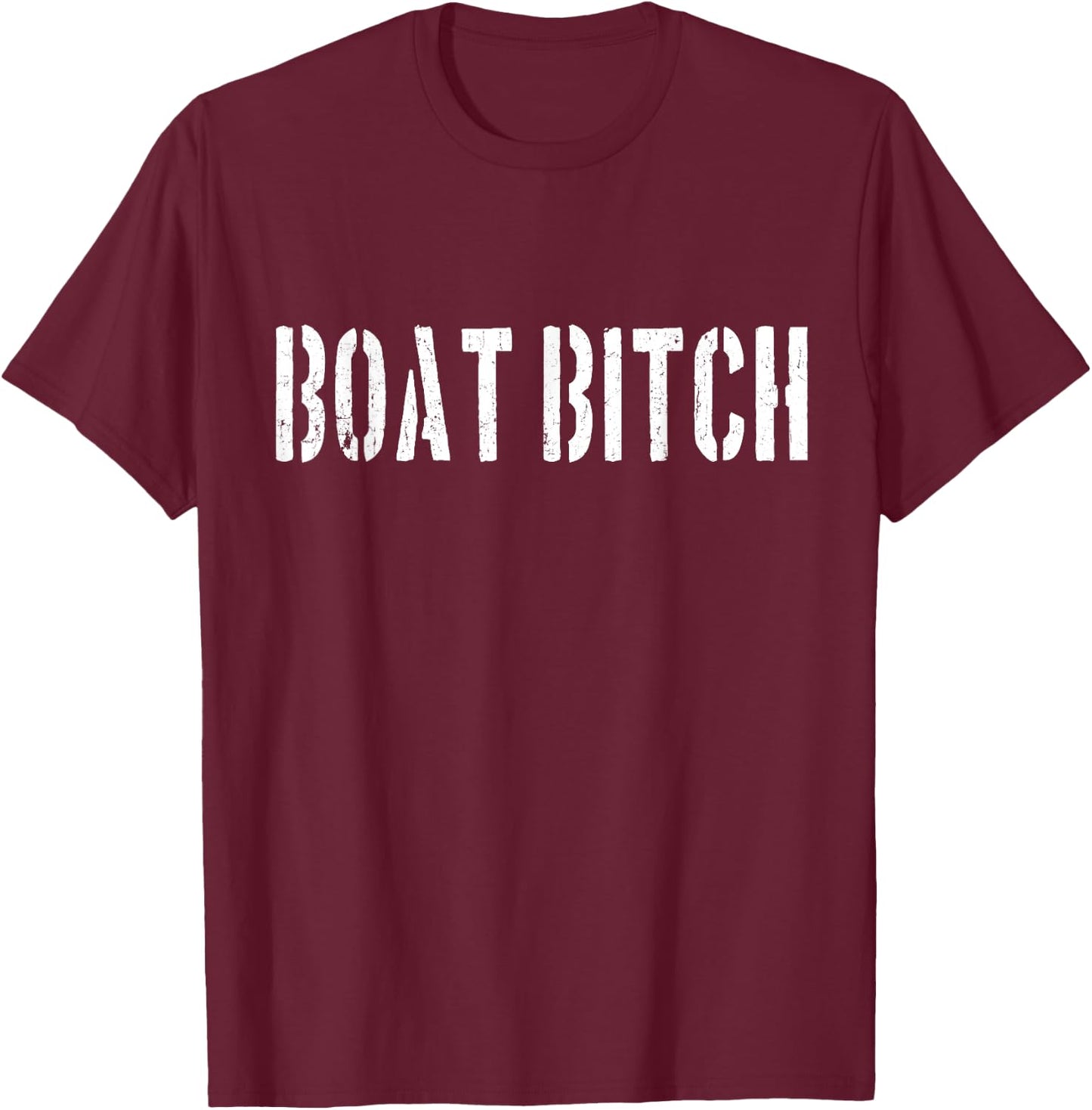 Boat Bitch Funny Offensive Nautical Boating Humor T-Shirt - T-Shirt | Maroon