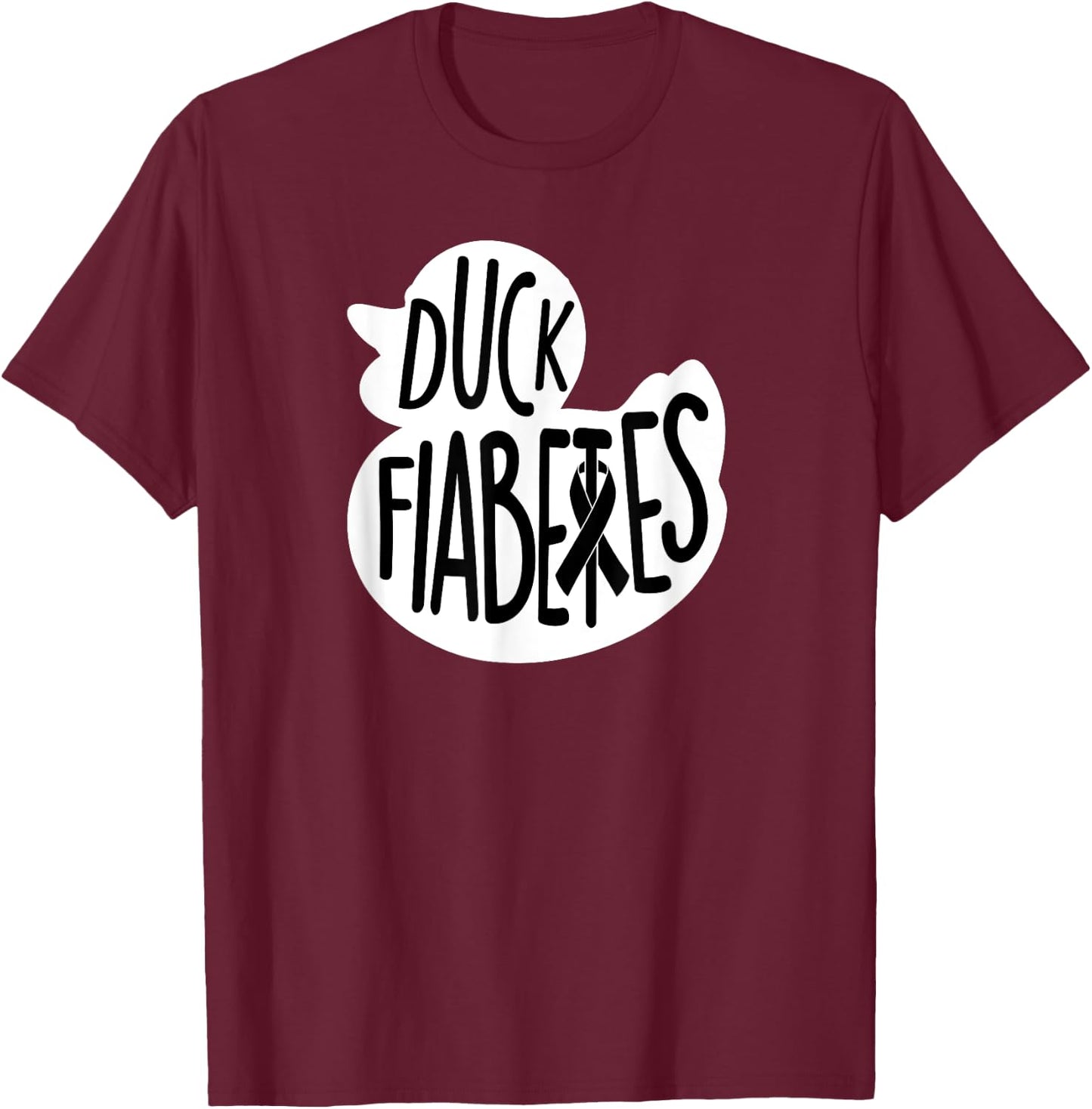 Duck Fiabetes Type1 t1 Diabetes T Shirt Women Funny T-Shirt - T-Shirt | Maroon