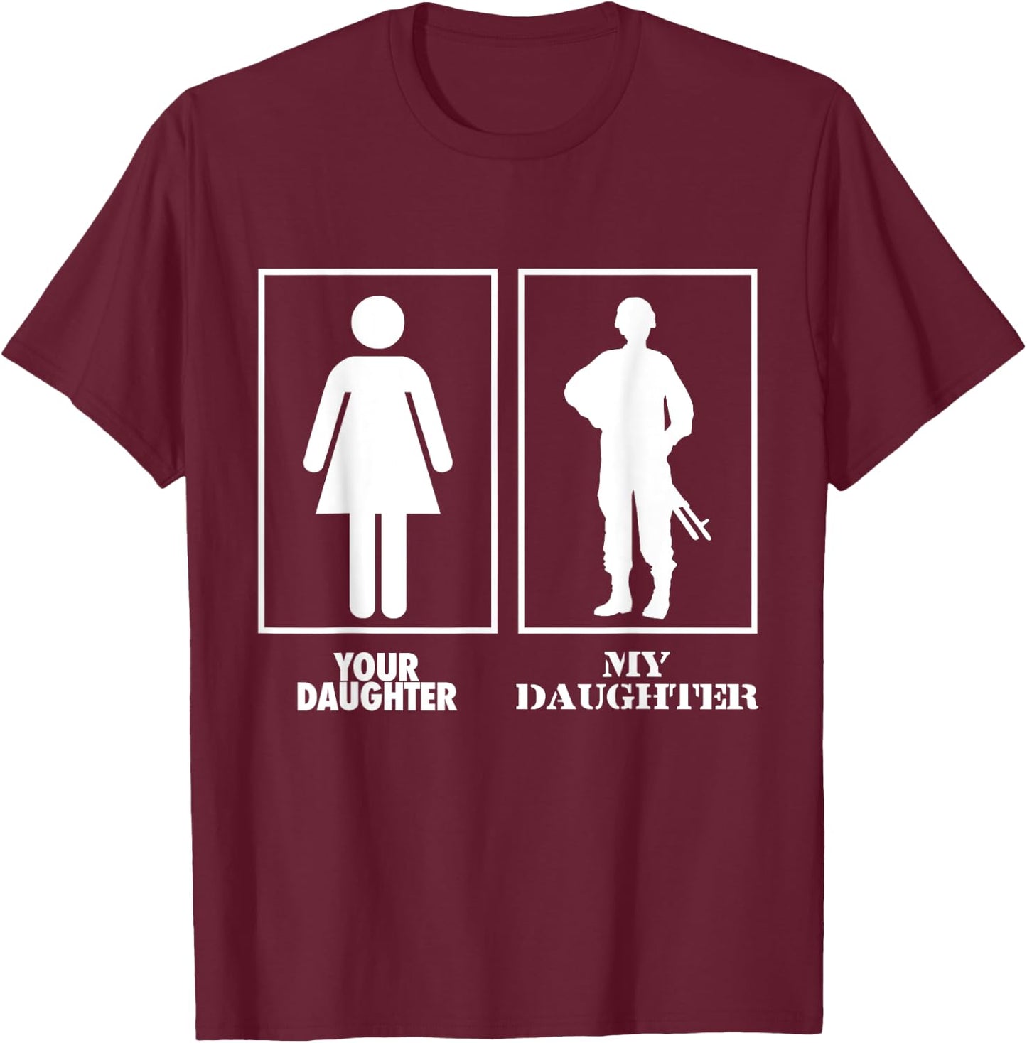 Your Daughter My Daughter Soldier Officer Military T Shirt T-Shirt - T-Shirt | Maroon