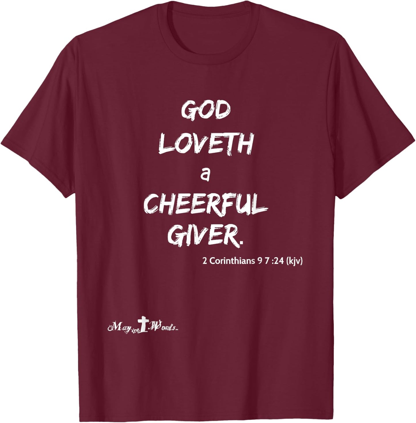 God loveth a cheerful giver. 2 Corinthians 9:7 Christian T-Shirt - T-Shirt | Maroon
