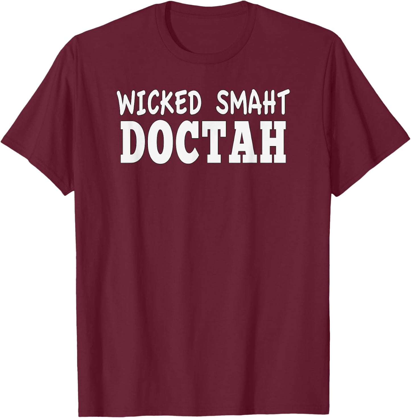 Wicked Smaht Doctah Funny DR Doctor Physician Distressed T-Shirt - T-Shirt | Maroon