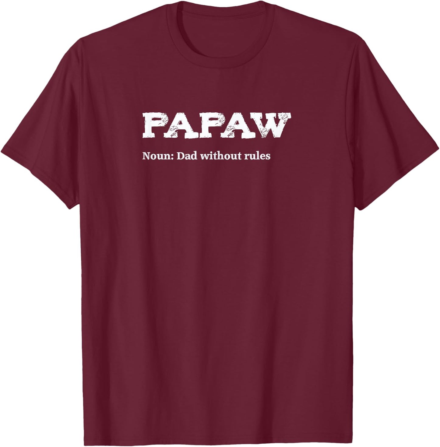 Papaw Gift - Dad Without Rules - Definition T-Shirt - T-Shirt | Maroon